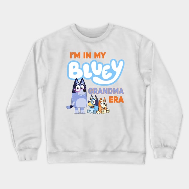 I'm in my bluey grandma era Crewneck Sweatshirt by VILLAPODCAST